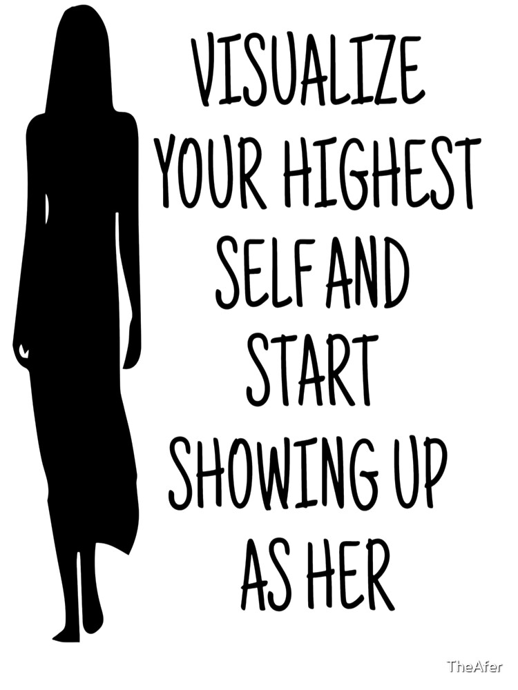 visualise your highest self and start showing up as her