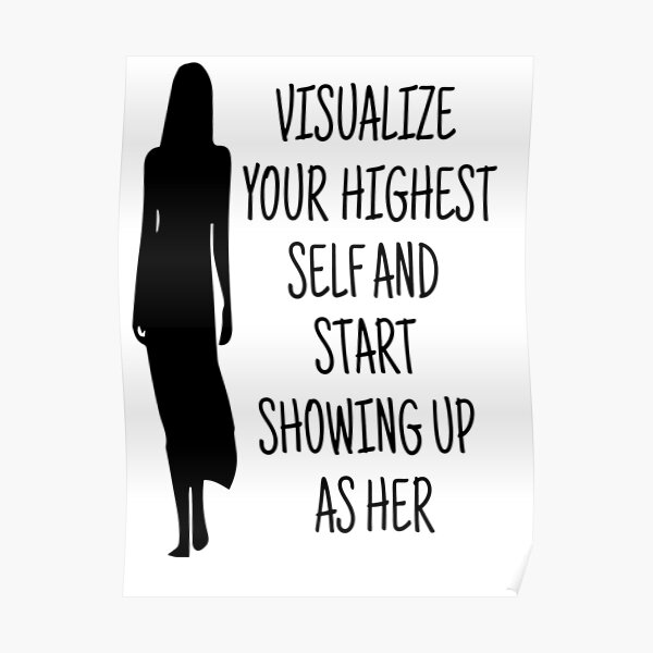 visualise your highest self and start showing up as her