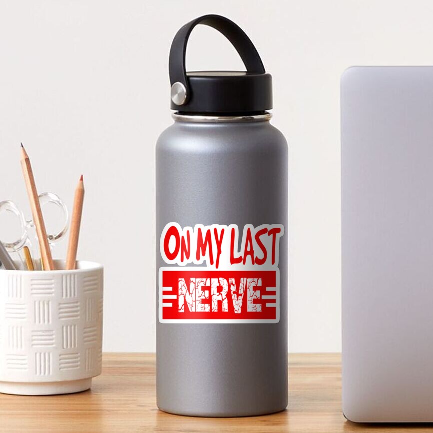 on-my-last-nerve-meme-sticker-for-sale-by-joyfuldesigns55-redbubble