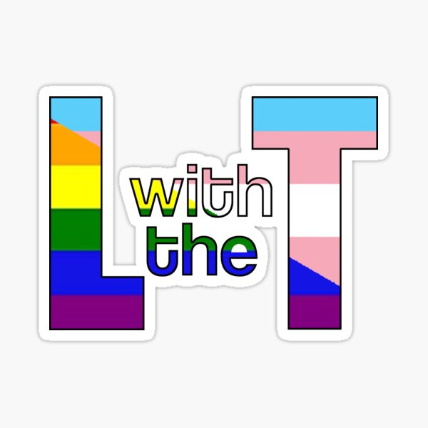 Lesbians say trans rights! L with the T Sticker