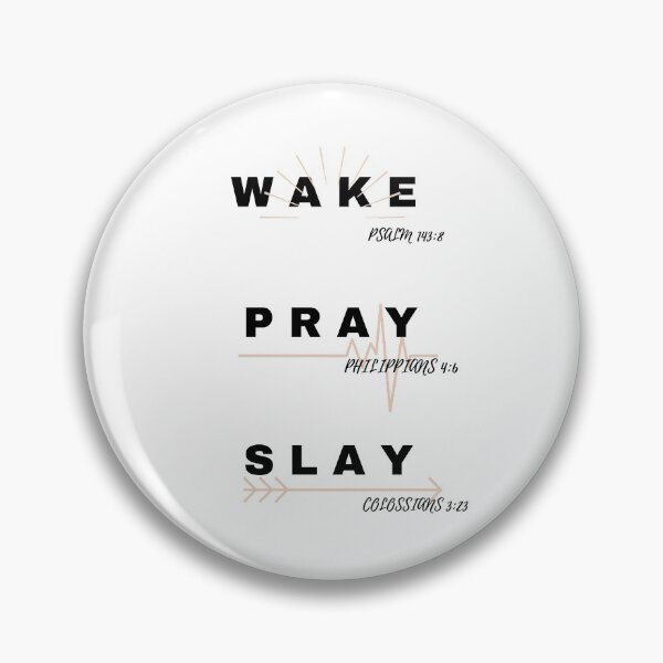 Item preview, WAKE (Psalm 143:8), PRAY (Philippians. 4:6), SLAY (Colossians 3:23) designed and sold by believer01.