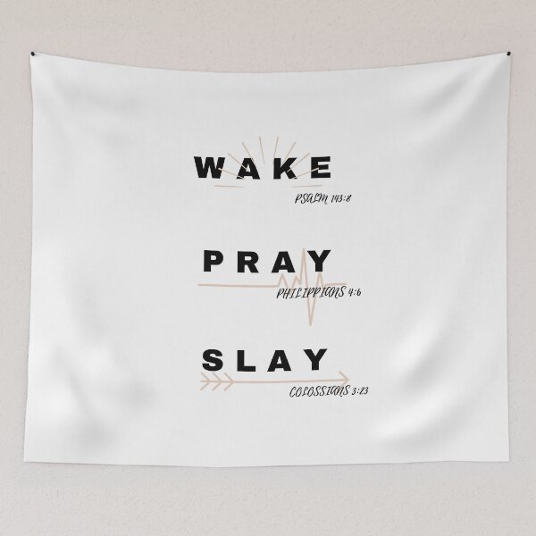 Item preview, WAKE (Psalm 143:8), PRAY (Philippians. 4:6), SLAY (Colossians 3:23) designed and sold by believer01.