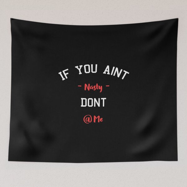 Item preview, If You Ant Nasty Dont At Me designed and sold by MJLdesigns.