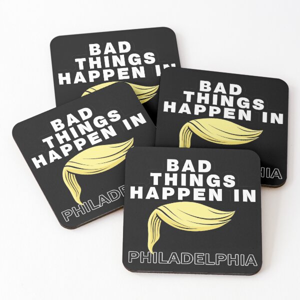 Item preview, Bad Things Happen In Philadelphia designed and sold by design880.