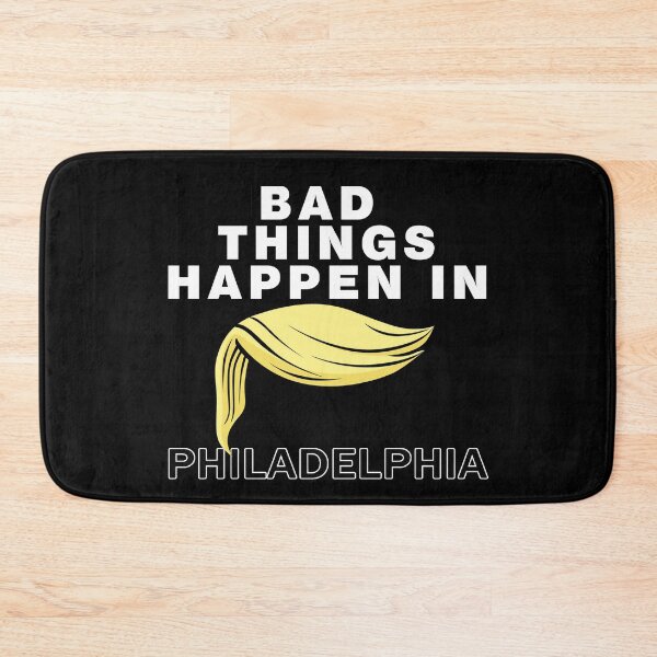 Item preview, Bad Things Happen In Philadelphia designed and sold by design880.