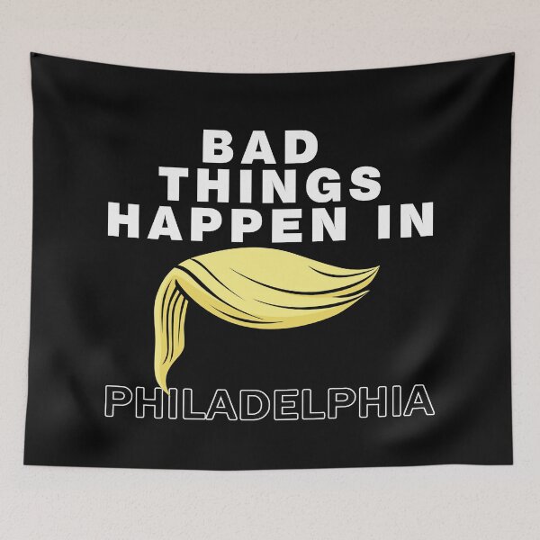 Item preview, Bad Things Happen In Philadelphia designed and sold by design880.