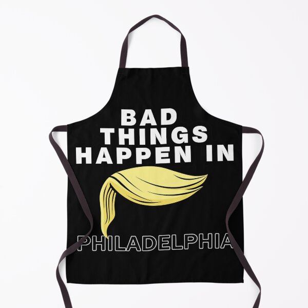 Item preview, Bad Things Happen In Philadelphia designed and sold by design880.