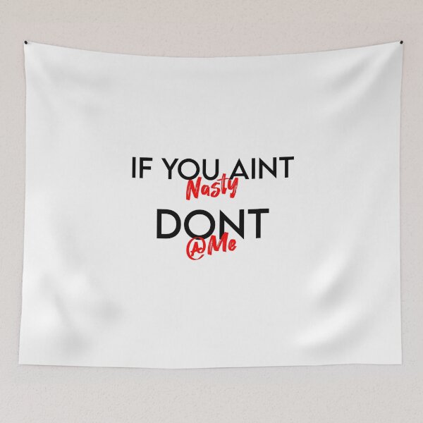 Item preview, If You Ant Nasty Dont At Me designed and sold by MJLdesigns.