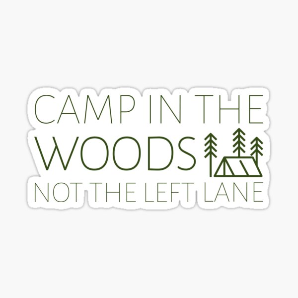 Camp In the Woods, Not the Left Lane Sticker