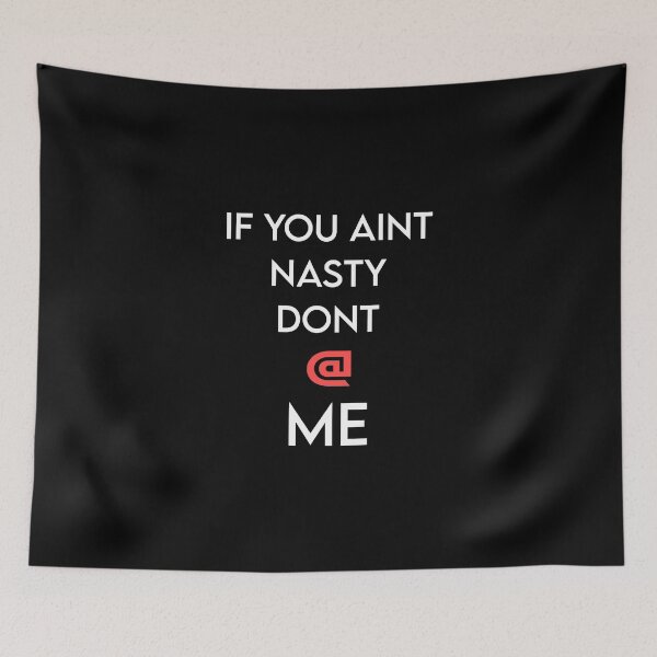 Item preview, If You Ant Nasty Dont At Me designed and sold by MJLdesigns.
