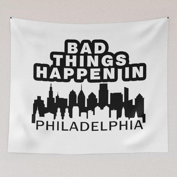 Item preview, Bad Things Happen In Philadelphia designed and sold by design880.