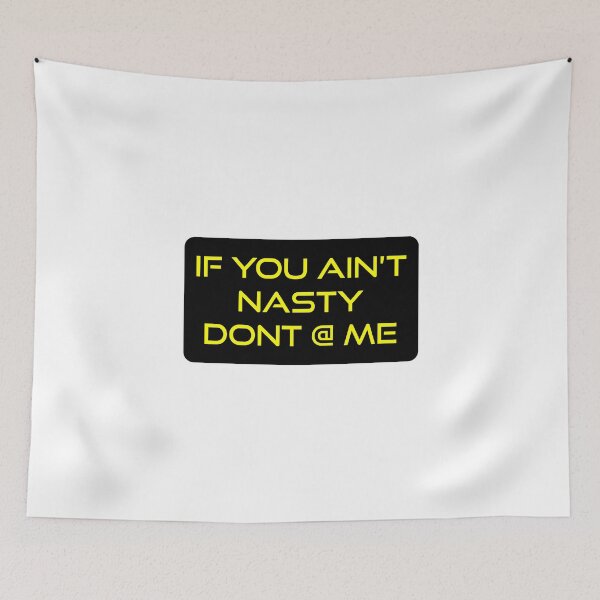 Item preview, If You Ant Nasty Dont At Me designed and sold by MJLdesigns.
