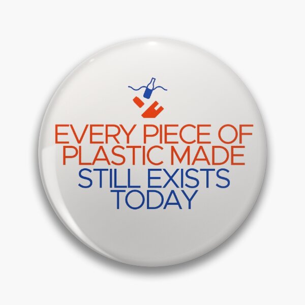 Item preview, Every Piece of Plastic Made Still Exists Today Pollution Saying designed and sold by Shujii.