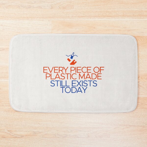Item preview, Every Piece of Plastic Made Still Exists Today Pollution Saying designed and sold by Shujii.