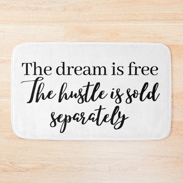 Item preview, The Dream is Free The Hustle is Sold Separately designed and sold by Jennifer Church.