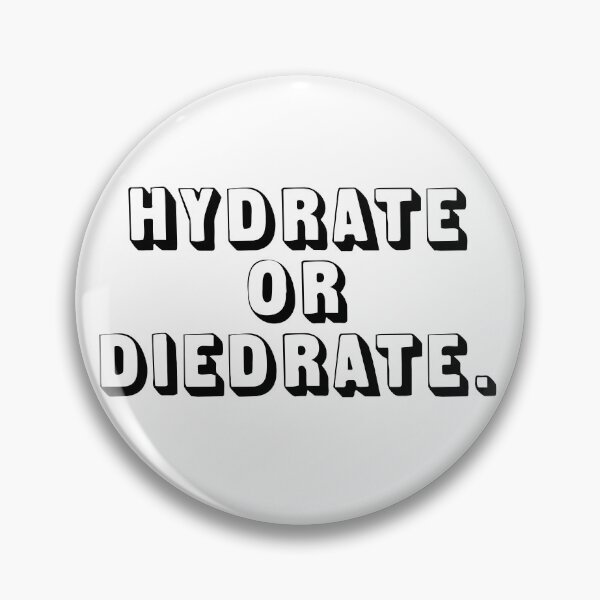 Item preview, HYDRATE OR DIEDRATE. designed and sold by MadEDesigns.