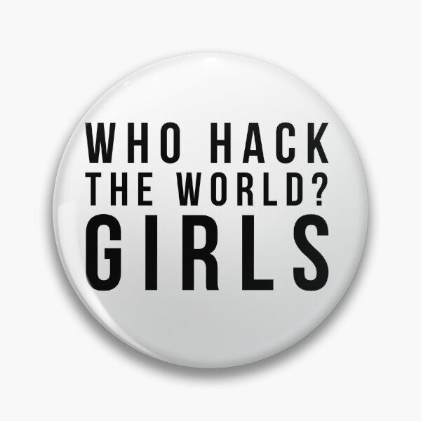 Item preview, WHO HACK THE WORLD? GIRLS designed and sold by MadEDesigns.