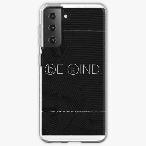 be kind. Samsung Galaxy Soft Case