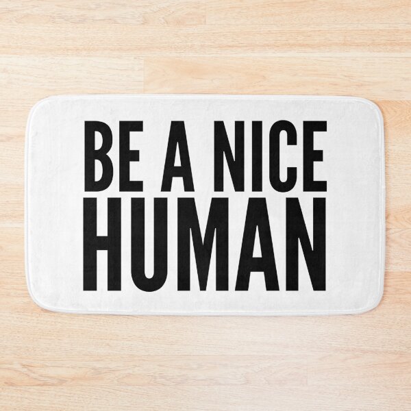 Item preview, BE A NICE HUMAN designed and sold by MadEDesigns.