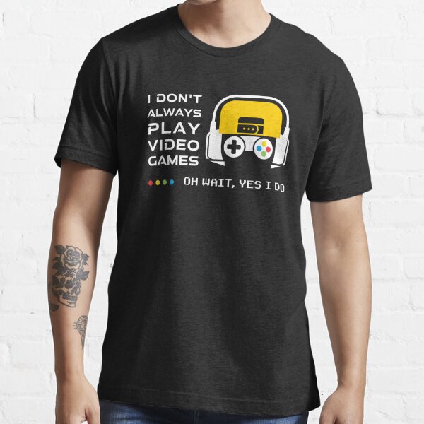 Video Gamer - I don't always play video games oh wait yes I do - Video Games  Lover - Pin