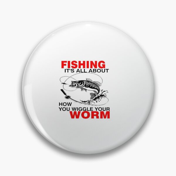 Item preview, Fishing, It's All About How You Wiggle Your Worm Funny Fish Lovers designed and sold by Jennifer Church.