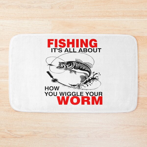 Item preview, Fishing, It's All About How You Wiggle Your Worm Funny Fish Lovers designed and sold by Jennifer Church.