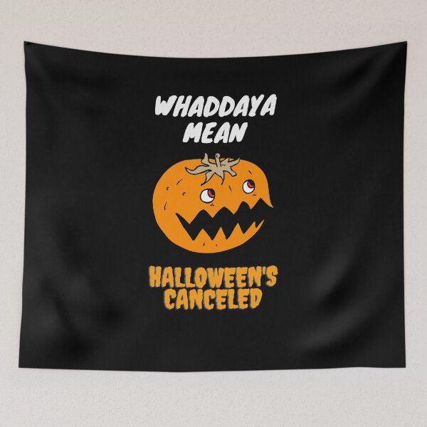 Item preview, Halloween Pumpkin Asking What Do You Mean Halloween Canceled designed and sold by StormyMuse.