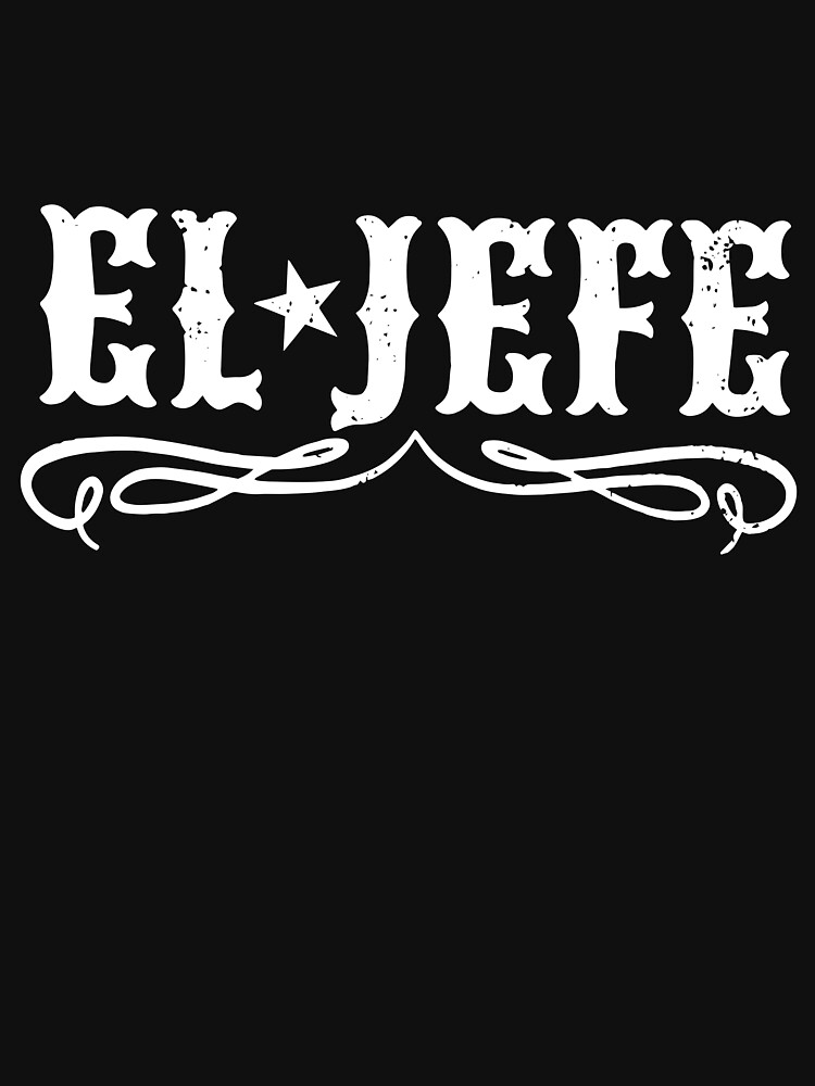 "El jefe" Tshirt by AnitaHarrison Redbubble