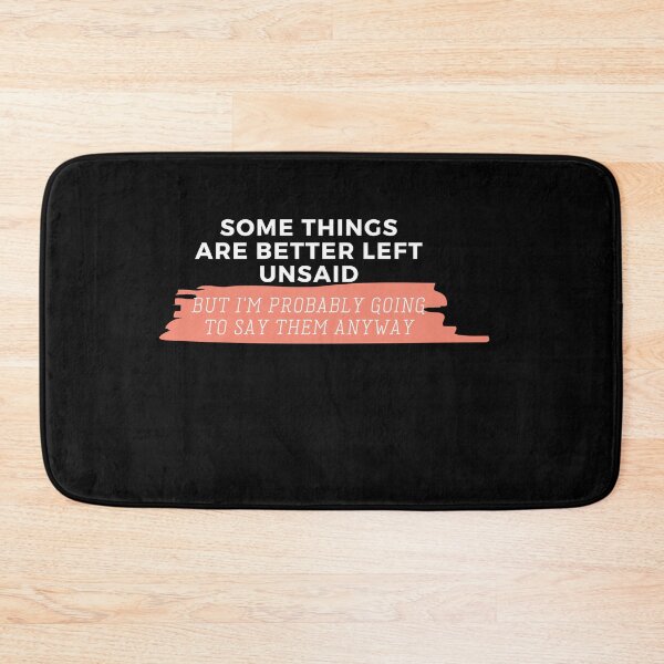 Item preview, Funny Saying Some Things Are Better Left Unsaid designed and sold by Jennifer Church.
