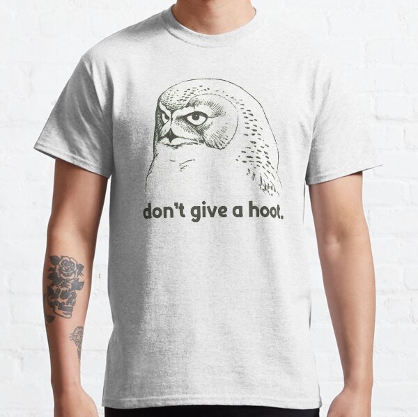 Don't Give a Hoot - Funny Owl Shirt Classic T-Shirt