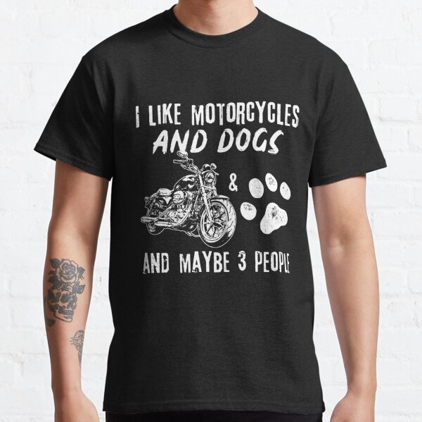 i like motorcycles and dogs t shirt