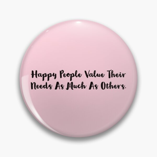 Item preview, Happy People Value Their Needs As Much As Others designed and sold by april-allen.