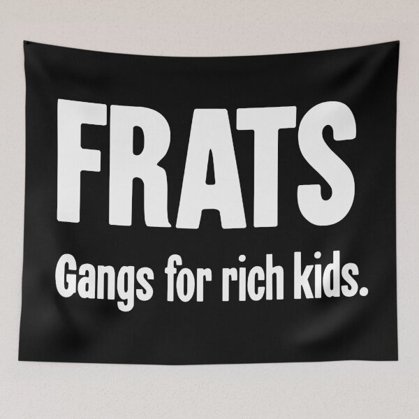 Item preview, Frats: Gangs For Rich Kids designed and sold by Good-Looking Corpse.