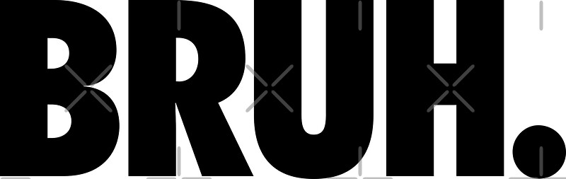 Bruh: Stickers | Redbubble