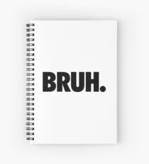 BRUH. Spiral Notebook