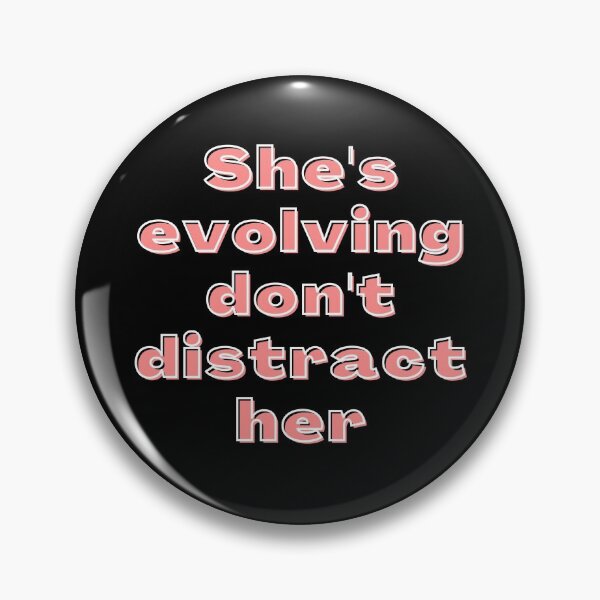 Item preview, She's Evolving Don't Distract Her designed and sold by ricknosis.