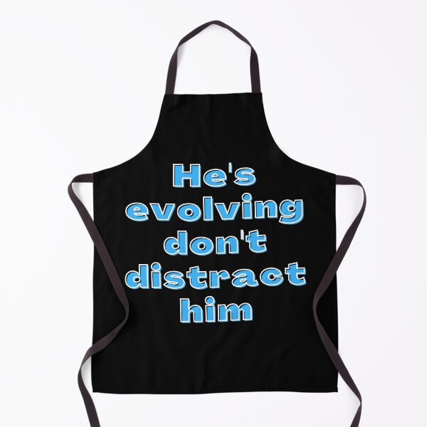 Item preview, He's Evolving Don't Distract Him designed and sold by ricknosis.