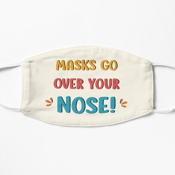 Masks Go Over Your Nose! | Face Mask | Face Masks | Multi-Color Mask