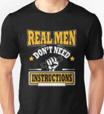 Real men don't need instructions! Unisex T-Shirt