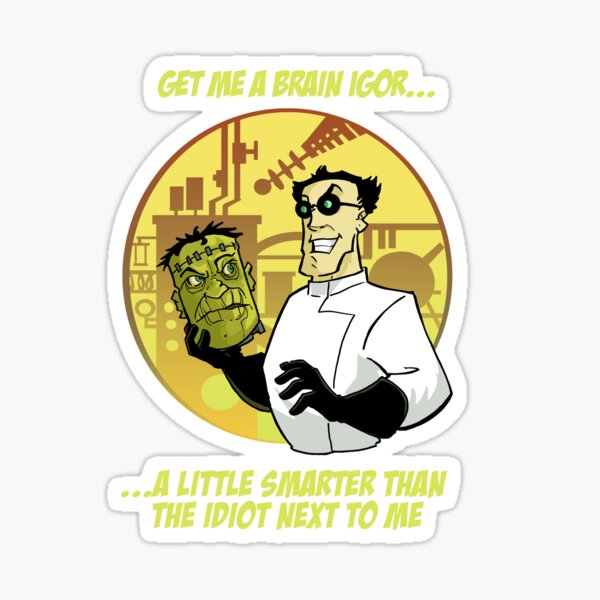 Get me a brain Igor Sticker