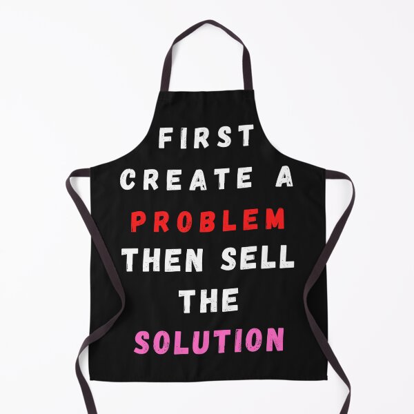Item preview, First Create A Problem Then Sell The Solution White designed and sold by DarkHumorstore.