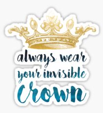 Always Wear Your Invisible Crown Sticker