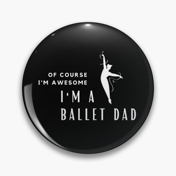Item preview, Of Course I'm Awesome, I'm A Ballet Dad designed and sold by nincee.