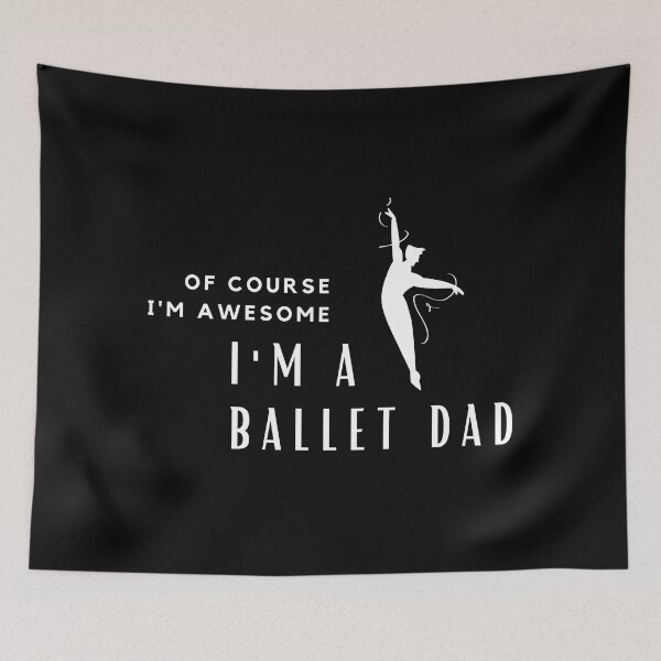 Item preview, Of Course I'm Awesome, I'm A Ballet Dad designed and sold by nincee.