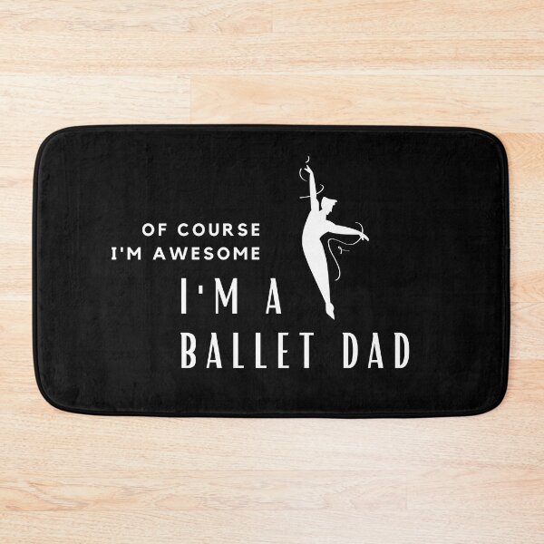 Item preview, Of Course I'm Awesome, I'm A Ballet Dad designed and sold by nincee.