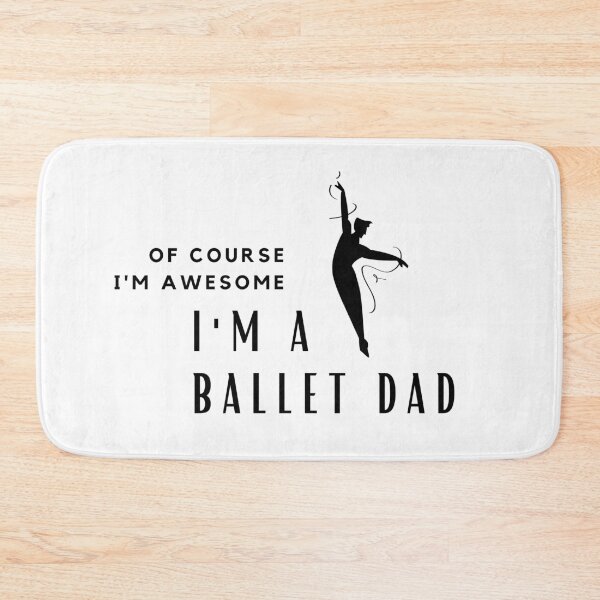 Item preview, Of Course I'm Awesome, I'm A Ballet Dad designed and sold by nincee.