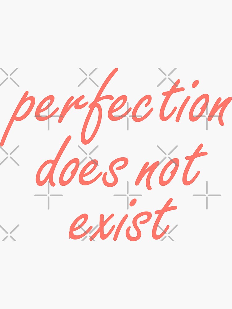 "Perfection Does Not Exist Quote" Sticker for Sale by candidmess