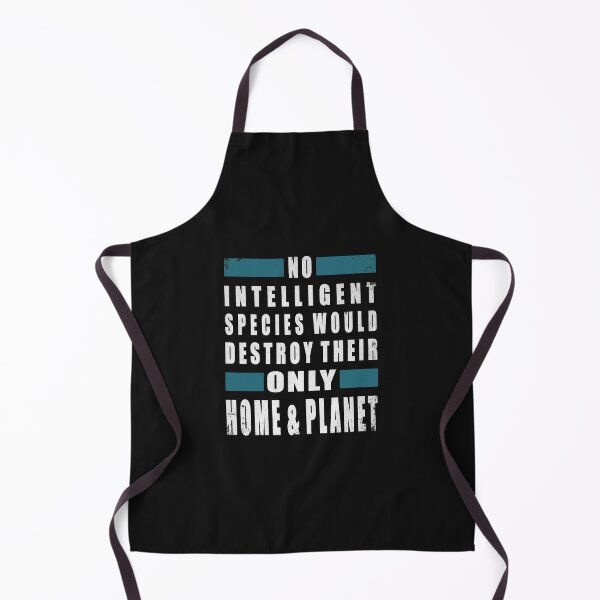 Item preview, No intelligent species would destroy their only home & planet climate change gift designed and sold by CareShare Design.