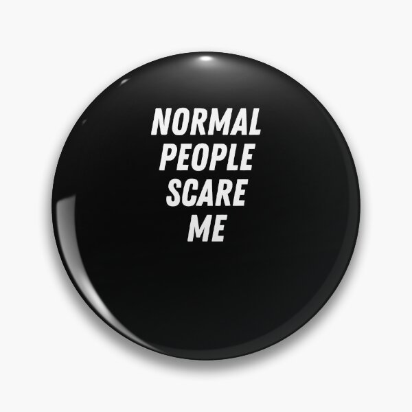 Item preview, Normal People Scare Me designed and sold by pattandgraphic.