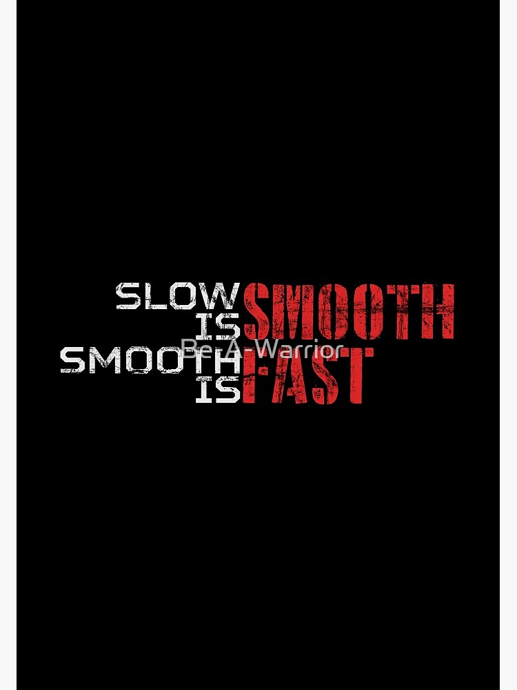 Slow is smooth, smooth is fast - red and white text (horizontal) Poster  for Sale by Be-A-Warrior